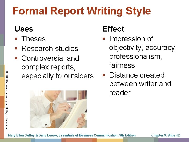 Formal Report Writing Style © 2013 Cengage Learning ● All Rights Reserved Uses Effect