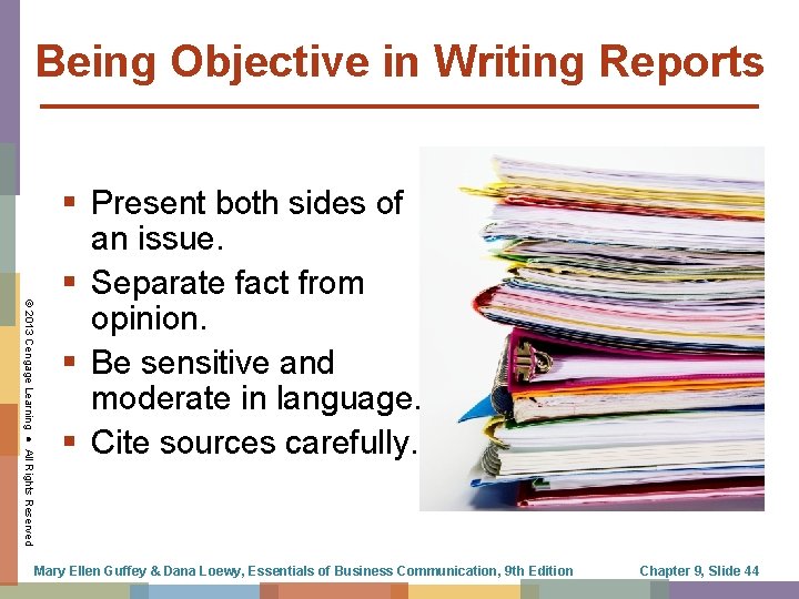 Being Objective in Writing Reports © 2013 Cengage Learning ● All Rights Reserved §