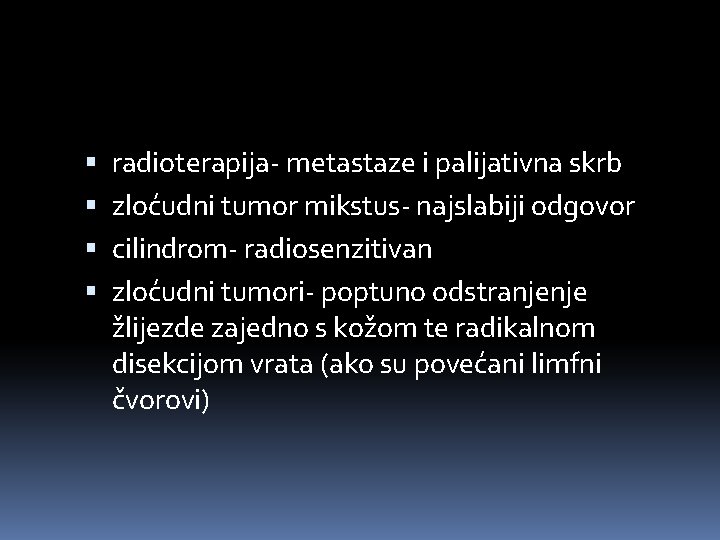  radioterapija- metastaze i palijativna skrb zloćudni tumor mikstus- najslabiji odgovor cilindrom- radiosenzitivan zloćudni