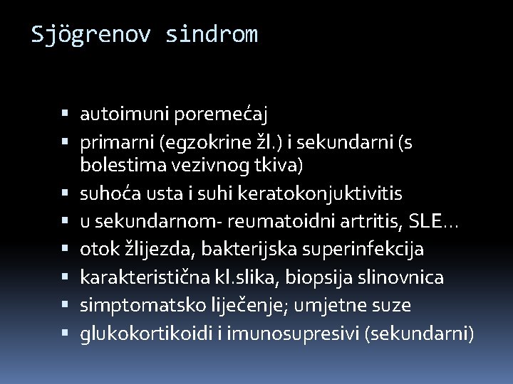 Sjögrenov sindrom autoimuni poremećaj primarni (egzokrine žl. ) i sekundarni (s bolestima vezivnog tkiva)