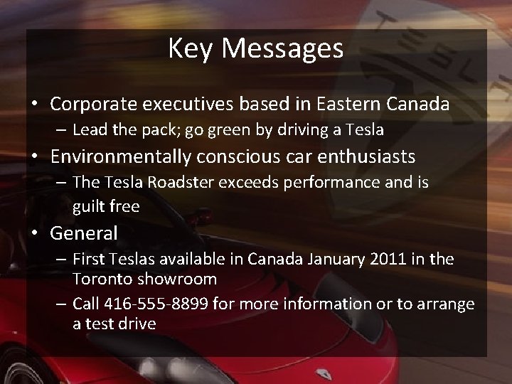 Key Messages • Corporate executives based in Eastern Canada – Lead the pack; go
