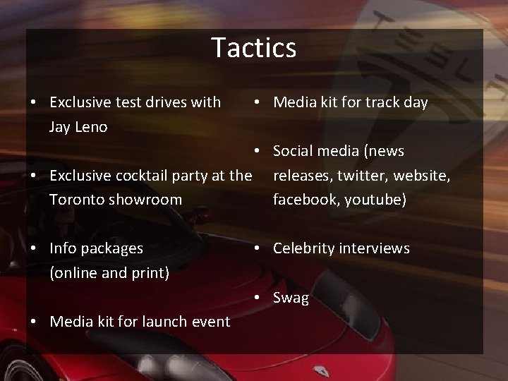 Tactics • Exclusive test drives with Jay Leno • Media kit for track day