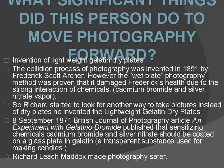 WHAT SIGNIFICANT THINGS DID THIS PERSON DO TO MOVE PHOTOGRAPHY FORWARD? Invention of light