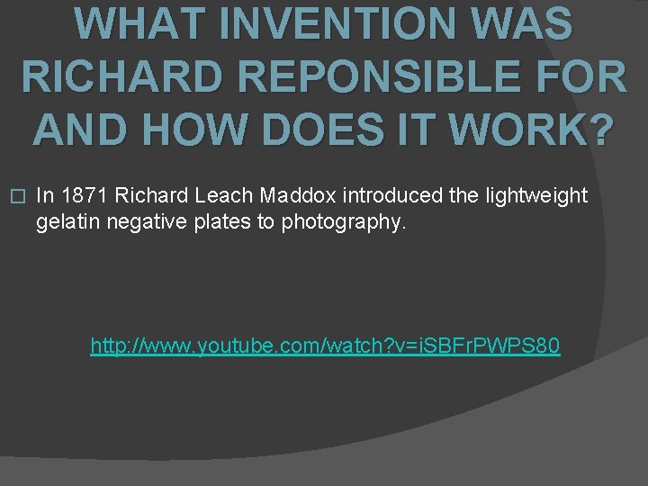 WHAT INVENTION WAS RICHARD REPONSIBLE FOR AND HOW DOES IT WORK? � In 1871