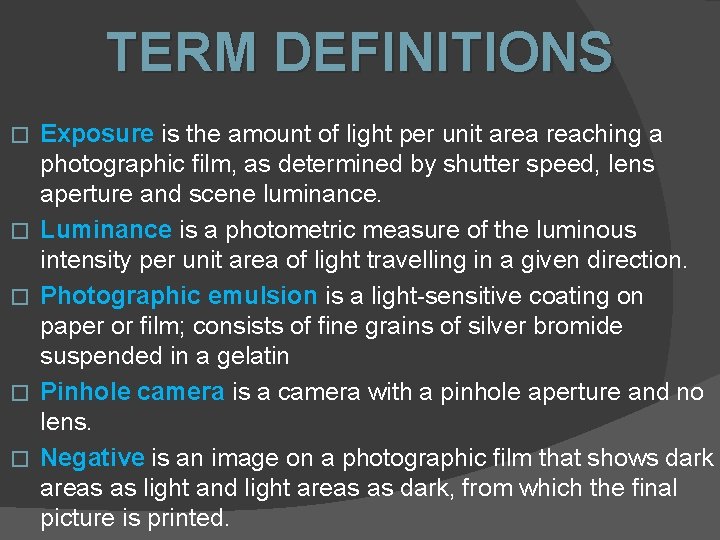 TERM DEFINITIONS � � � Exposure is the amount of light per unit area