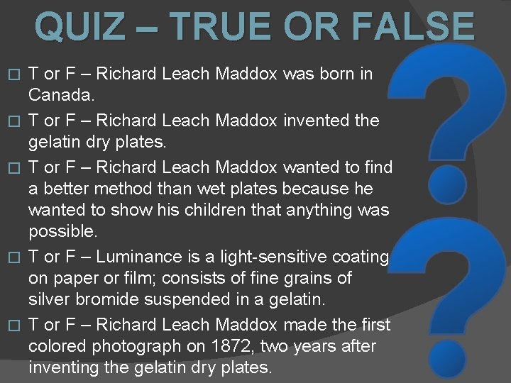 QUIZ – TRUE OR FALSE � � � T or F – Richard Leach