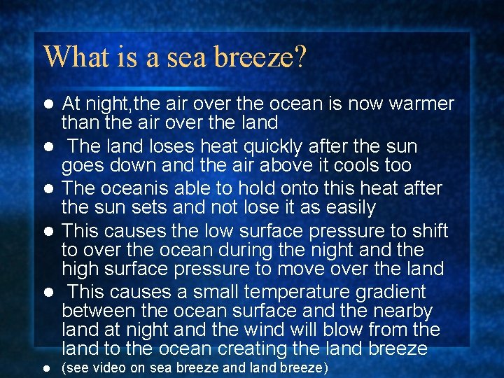 What is a sea breeze? l l l At night, the air over the