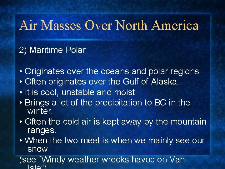 Air Masses Over North America 2) Maritime Polar • Originates over the oceans and