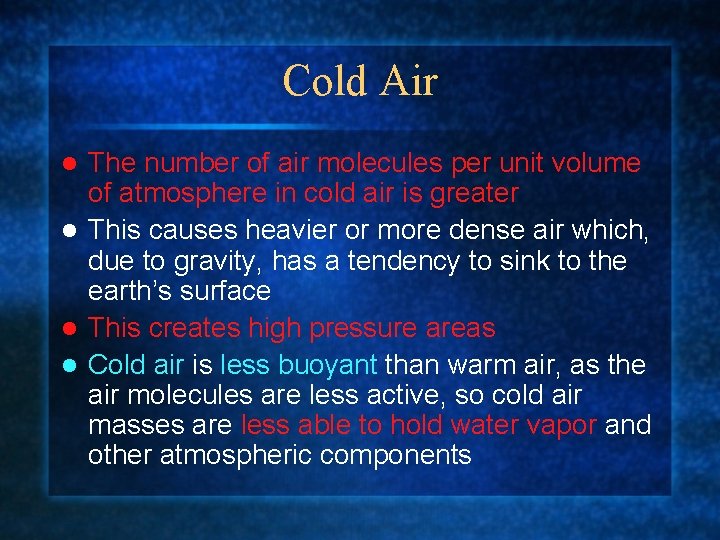 Cold Air The number of air molecules per unit volume of atmosphere in cold
