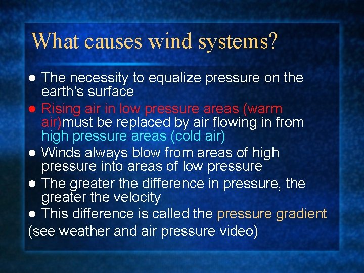 What causes wind systems? The necessity to equalize pressure on the earth’s surface l