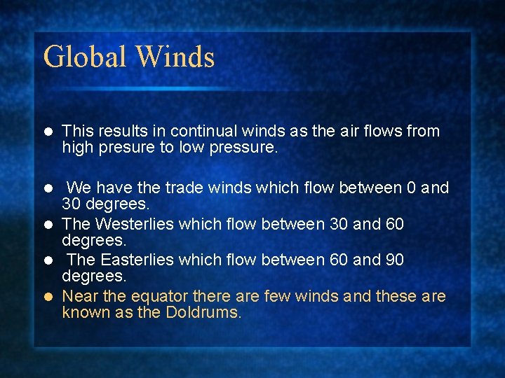 Global Winds l This results in continual winds as the air ﬂows from high