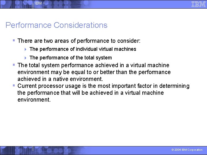 IBM ^ Performance Considerations § There are two areas of performance to consider: 4