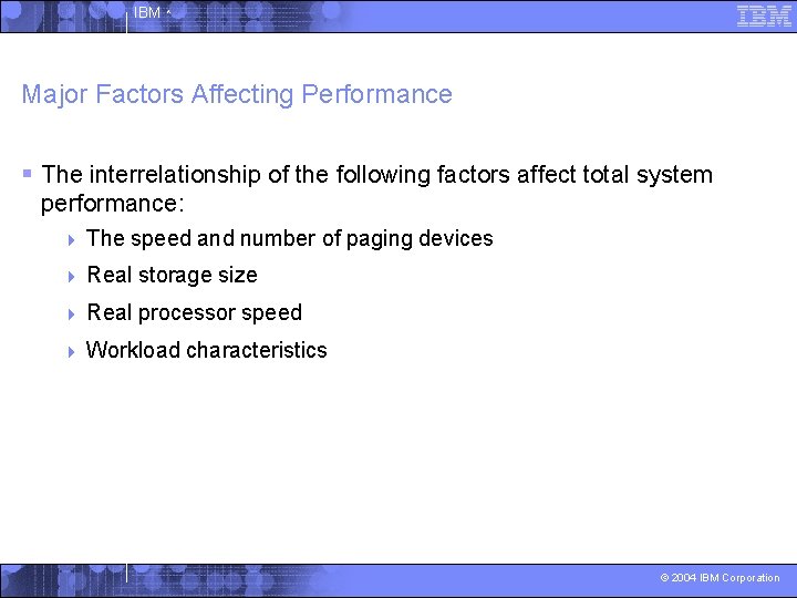 IBM ^ Major Factors Affecting Performance § The interrelationship of the following factors affect