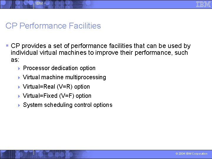 IBM ^ CP Performance Facilities § CP provides a set of performance facilities that