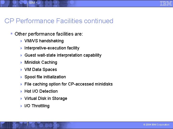 IBM ^ CP Performance Facilities continued § Other performance facilities are: 4 VM/VS handshaking