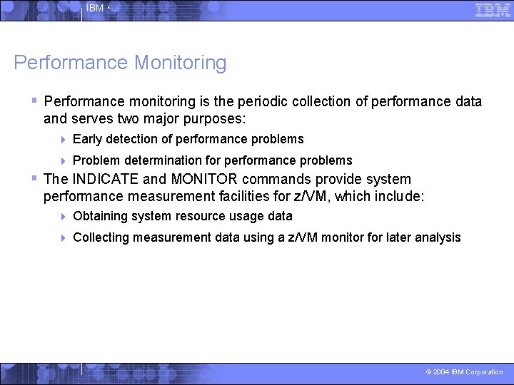 IBM ^ Performance Monitoring § Performance monitoring is the periodic collection of performance data