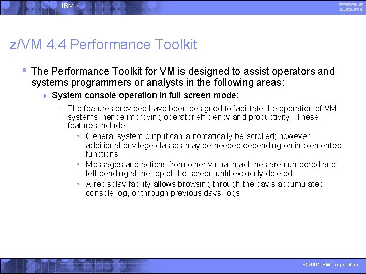 IBM ^ z/VM 4. 4 Performance Toolkit § The Performance Toolkit for VM is