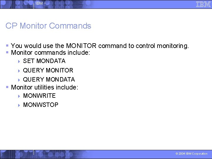 IBM ^ CP Monitor Commands § You would use the MONITOR command to control