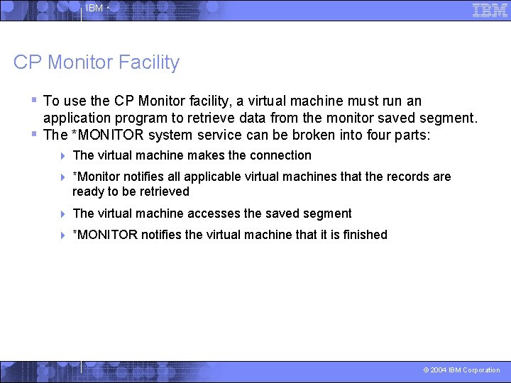 IBM ^ CP Monitor Facility § To use the CP Monitor facility, a virtual