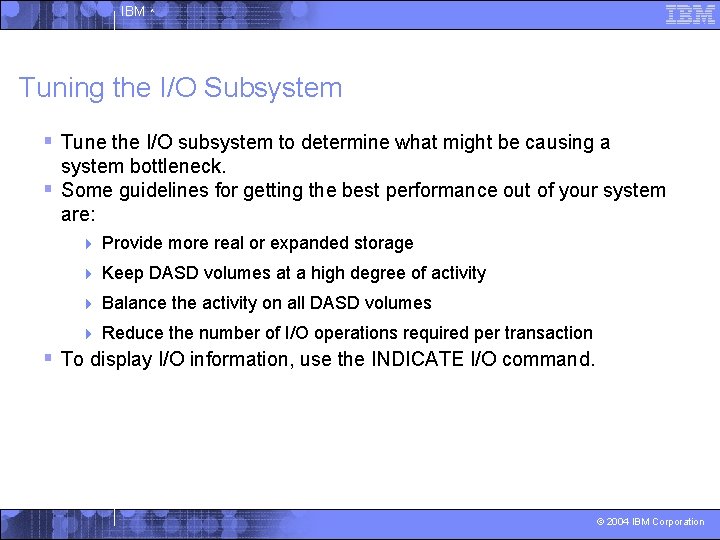IBM ^ Tuning the I/O Subsystem § Tune the I/O subsystem to determine what