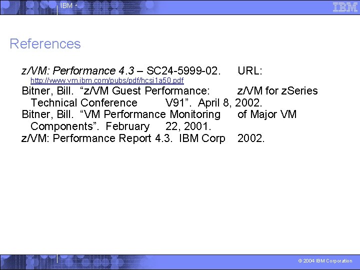IBM ^ References z/VM: Performance 4. 3 – SC 24 -5999 -02. http: //www.
