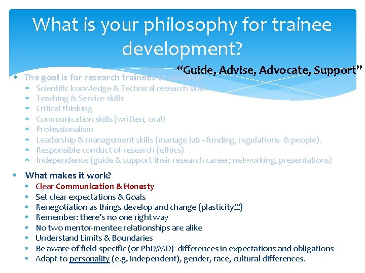 What is your philosophy for trainee development? “Guide, Advise, Advocate, Support” The goal is