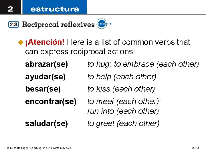 u ¡Atención! Here is a list of common verbs that can express reciprocal actions: u ¡Atención! Here is a list of common verbs that can express reciprocal actions: