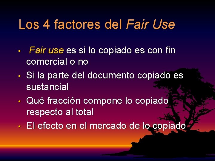 Los 4 factores del Fair Use • • Fair use es si lo copiado