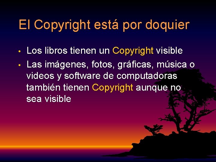 El Copyright está por doquier • • Los libros tienen un Copyright visible Las