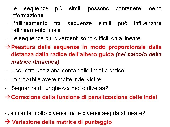 - Le sequenze più simili possono contenere meno informazione - L’allineamento tra sequenze simili