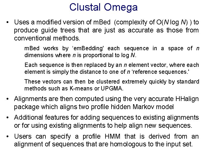 Clustal Omega • Uses a modified version of m. Bed (complexity of O(N log