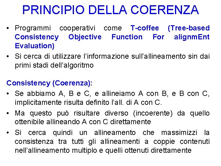 PRINCIPIO DELLA COERENZA • Programmi cooperativi come T-coffee (Tree-based Consistency Objective Function For alignm.