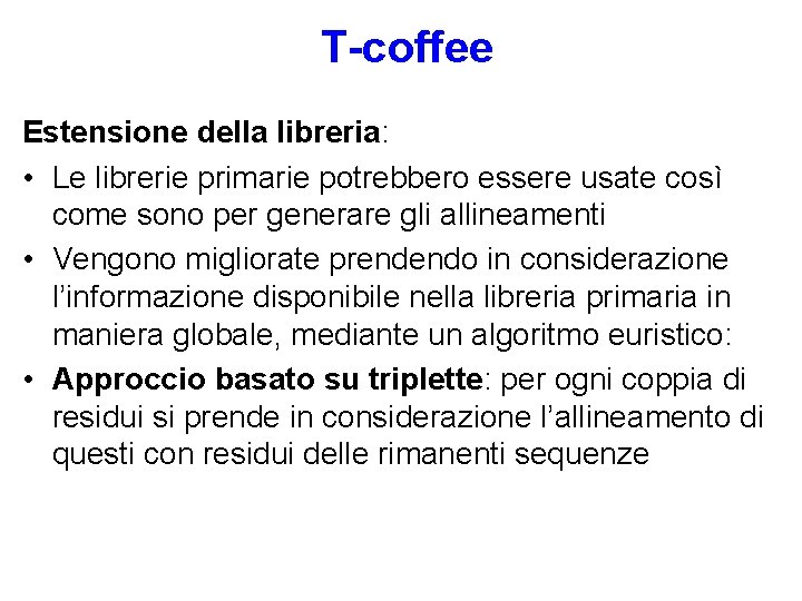 T-coffee Estensione della libreria: • Le librerie primarie potrebbero essere usate così come sono