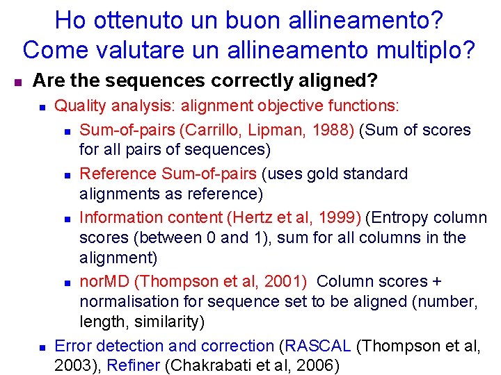 Ho ottenuto un buon allineamento? Come valutare un allineamento multiplo? n Are the sequences