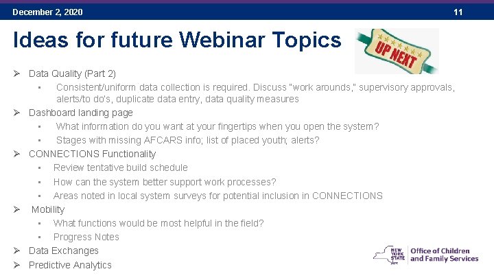 December 2, 2020 11 Ideas for future Webinar Topics Ø Data Quality (Part 2)