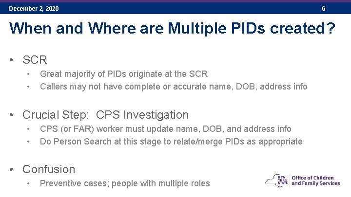 December 2, 2020 6 When and Where are Multiple PIDs created? • SCR •