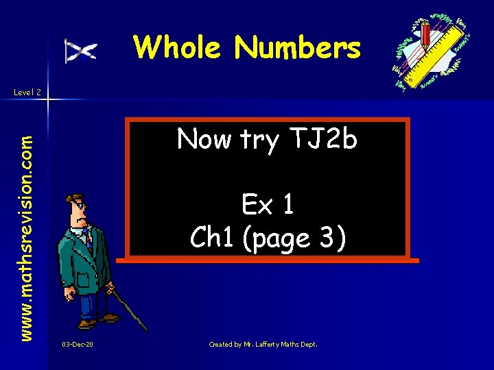 Whole Numbers www. mathsrevision. com Level 2 Now try TJ 2 b Ex 1