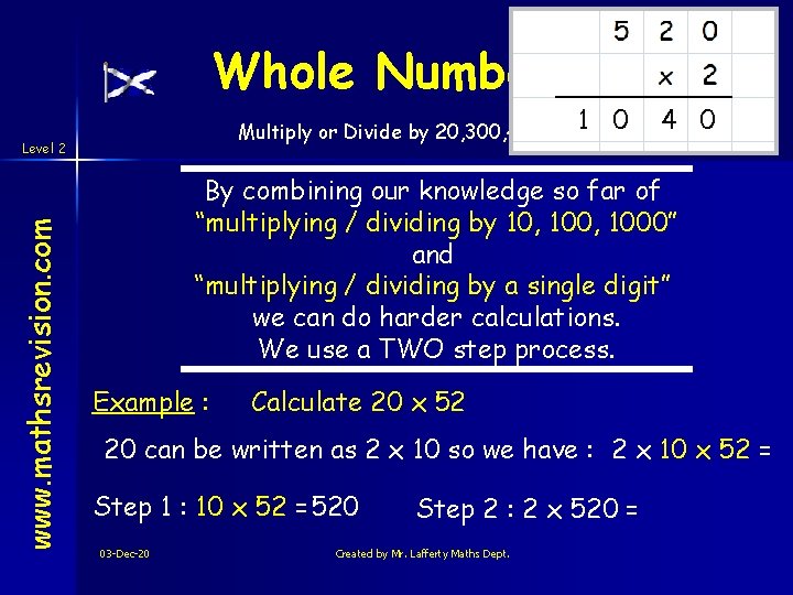 Whole Numbers Multiply or Divide by 20, 300, 4000 www. mathsrevision. com Level 2