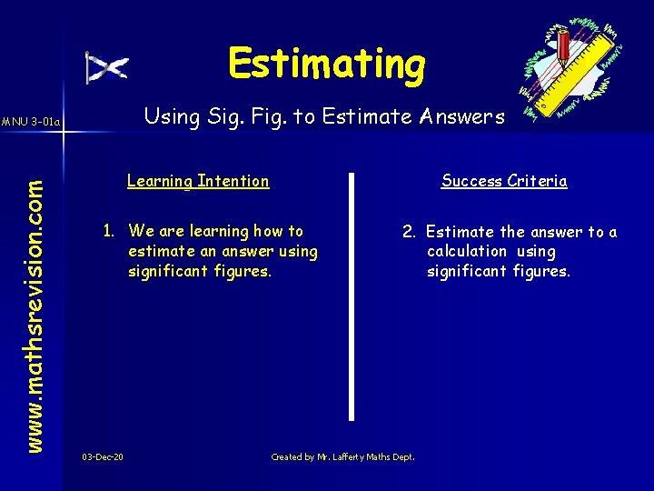 Estimating Using Sig. Fig. to Estimate Answers www. mathsrevision. com MNU 3 -01 a