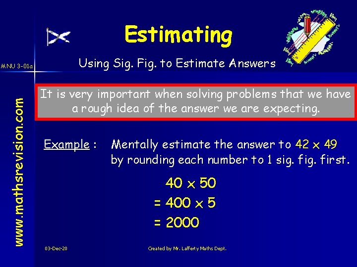 Estimating Using Sig. Fig. to Estimate Answers www. mathsrevision. com MNU 3 -01 a