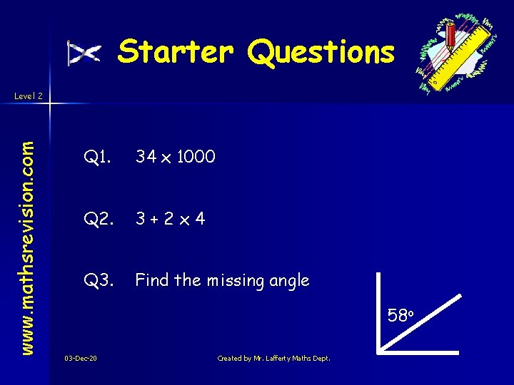 Starter Questions www. mathsrevision. com Level 2 Q 1. 34 x 1000 Q 2.