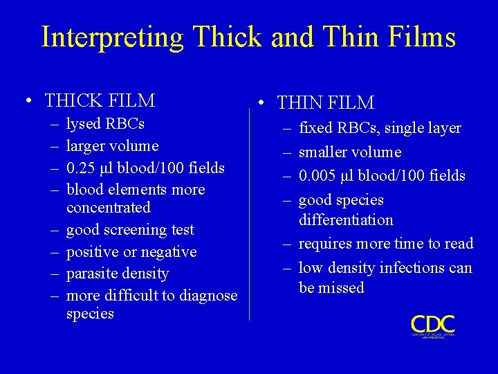 Interpreting Thick and Thin Films • THICK FILM – – – – lysed RBCs