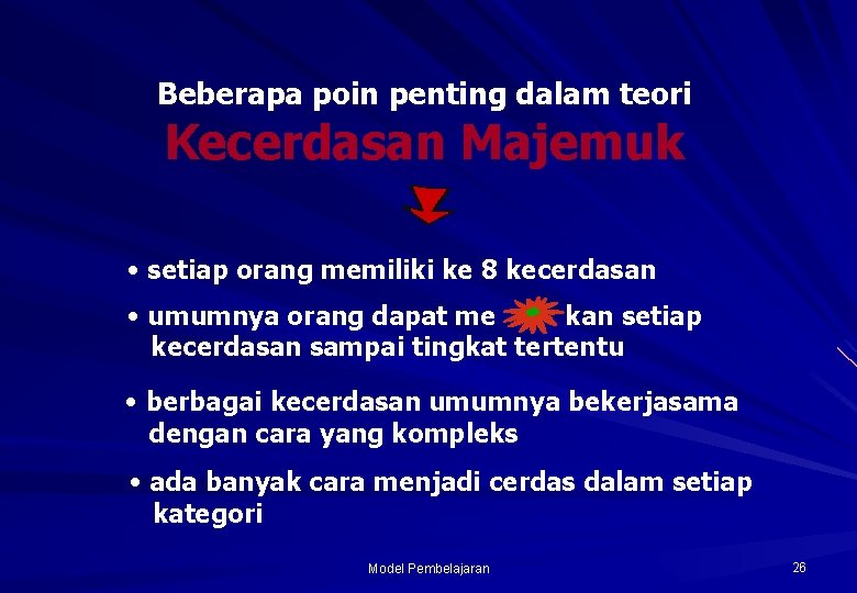 Beberapa poin penting dalam teori Kecerdasan Majemuk • setiap orang memiliki ke 8 kecerdasan