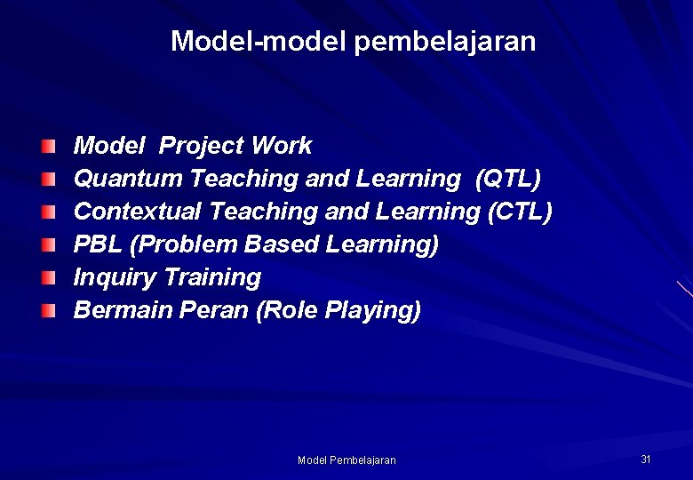 Model-model pembelajaran Model Project Work Quantum Teaching and Learning (QTL) Contextual Teaching and Learning