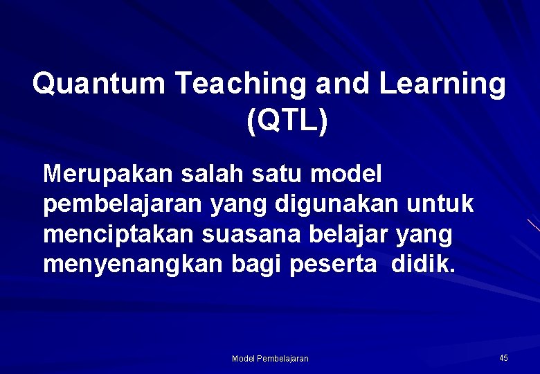 Quantum Teaching and Learning (QTL) Merupakan salah satu model pembelajaran yang digunakan untuk menciptakan