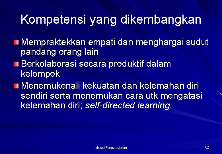 Kompetensi yang dikembangkan Mempraktekkan empati dan menghargai sudut pandang orang lain Berkolaborasi secara produktif