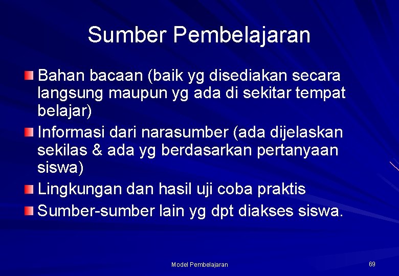 Sumber Pembelajaran Bahan bacaan (baik yg disediakan secara langsung maupun yg ada di sekitar