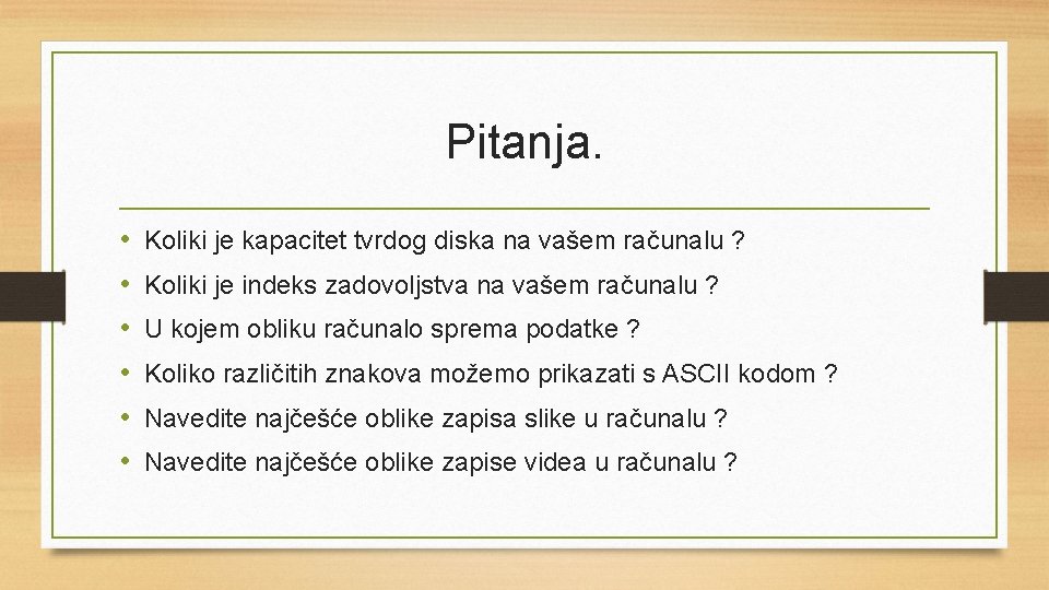 Pitanja. • • • Koliki je kapacitet tvrdog diska na vašem računalu ? Koliki