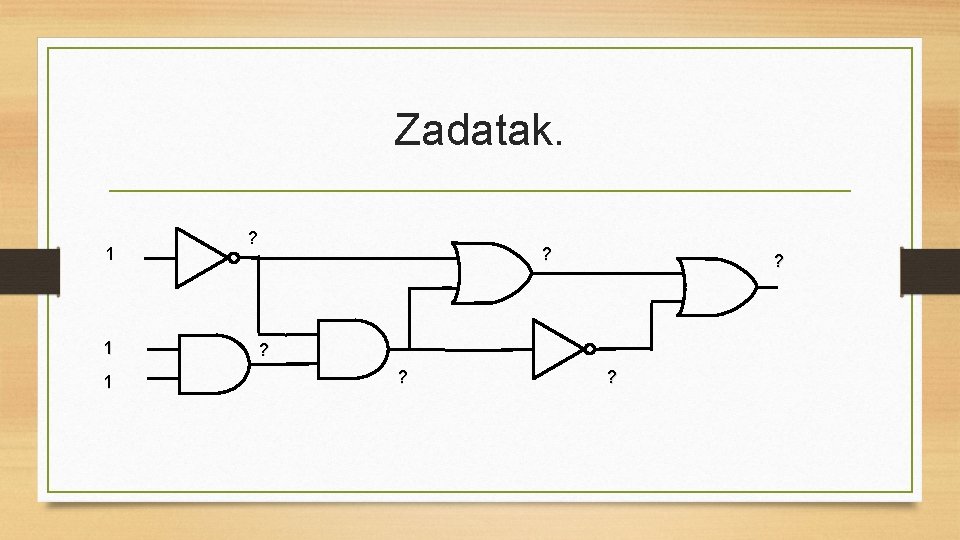 Zadatak. 1 1 1 ? ? 