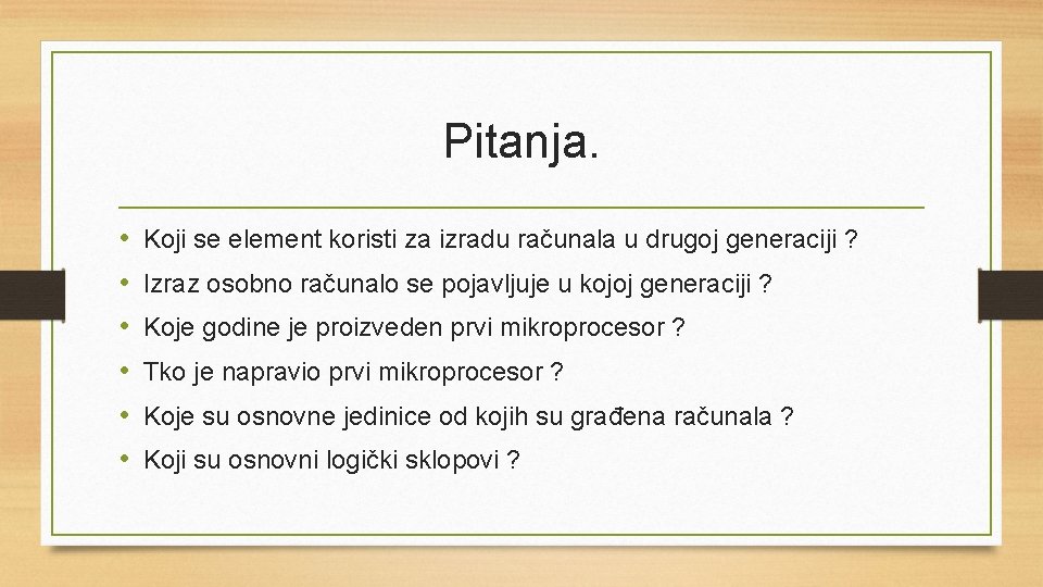 Pitanja. • • • Koji se element koristi za izradu računala u drugoj generaciji
